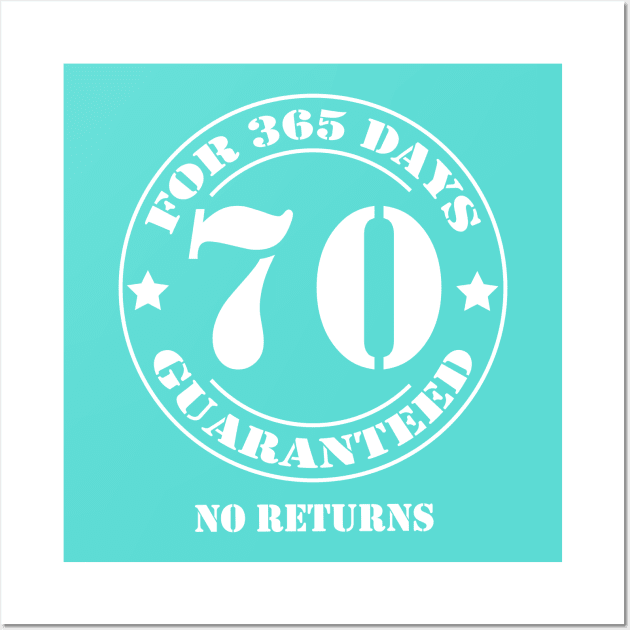 Birthday 70 for 365 Days Guaranteed Wall Art by fumanigdesign